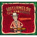 Watermelon Slim & The Workers - The Wheel Man