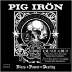 Pig Irön - Blues + Power = Destiny