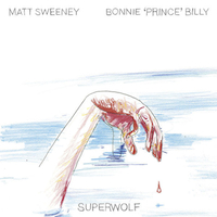 Matt Sweeney & Bonnie Prince Billy - Superwolf