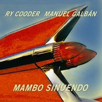 Ry Cooder, Manuel Galban - Mambo Sinuendo